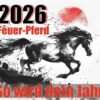 Chinesische Astrologie Jahr des Pferdes 2026